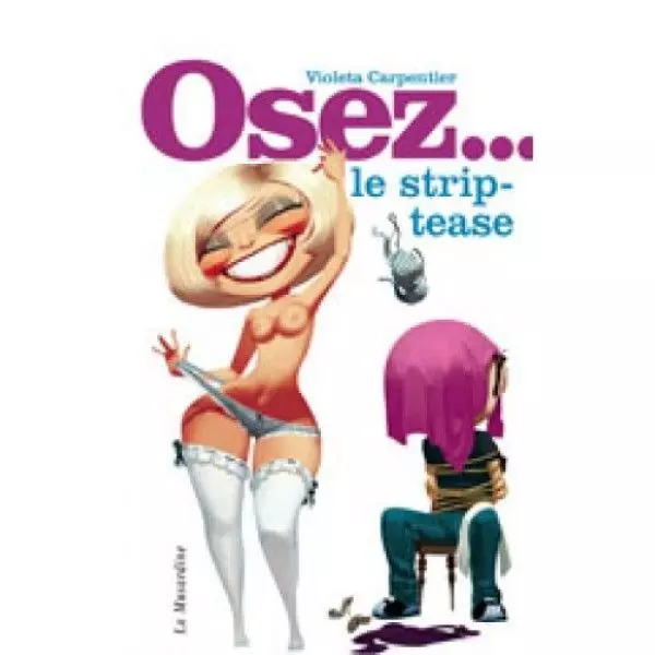Osez Le Strip-Tease 1 Osez Le Strip-Tease